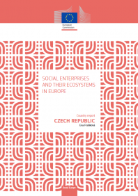 Sociální podniky a jejich ekosystémy v Evropě: národní zpráva za Českou republiku (2019) 